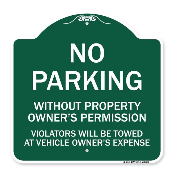 Signmission No Parking w/o Property Owners Permission Violators Towed Vehicle Own Alum, 18" x 18", GW-1818-23635 A-DES-GW-1818-23635